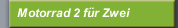 Motorrad 2 für Zwei