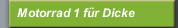Motorrad 1 für Dicke
